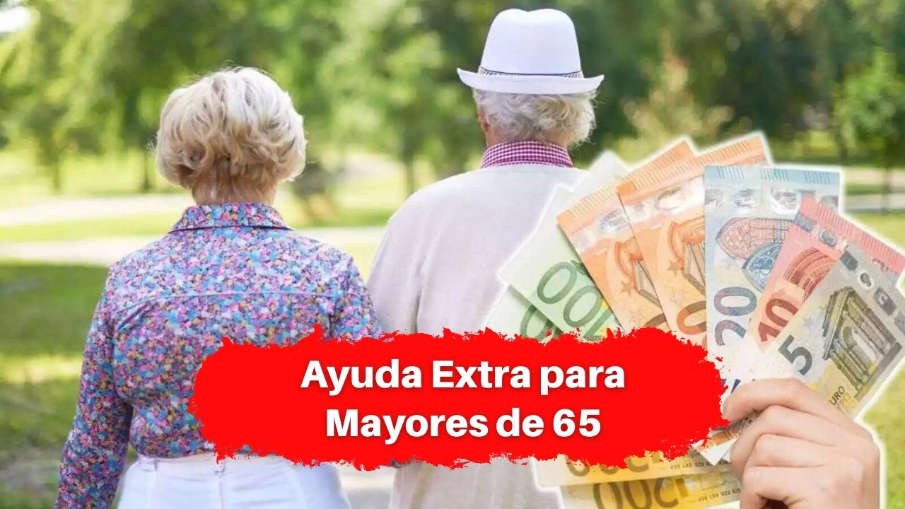 Ayuda Extra para Mayores de 65: ¿Cuánto Recibirán en 2025?