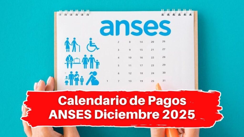 Calendario de Pagos ANSES Diciembre 2025: Fechas Clave para tu Prestación Social