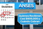 Jubilados ANSES en Diciembre: Quiénes Recibirán Casi $600,000 y Cuándo Cobran