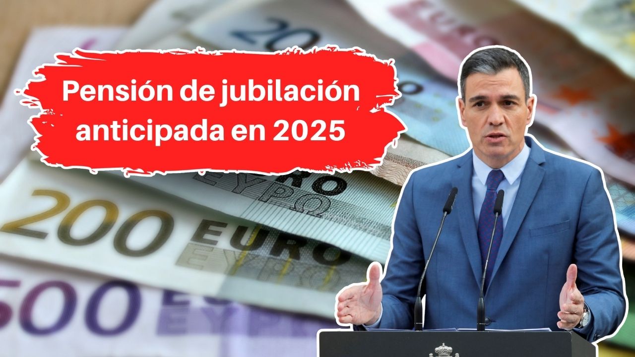 Pensión de jubilación anticipada en 2025: Requisitos y procedimientos para solicitarla